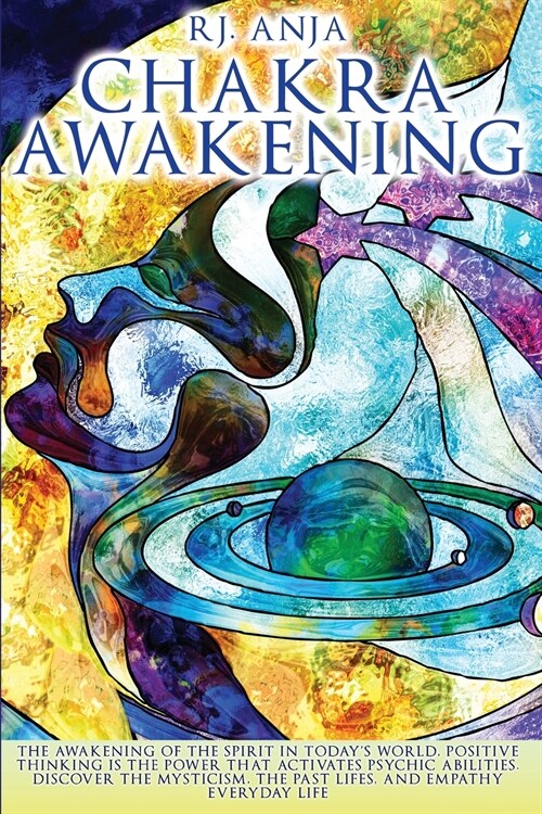 Chakra Awakening: : The Awakening of the Spirit in Todays World, Positive Thinking is the Power That Activates Psychic Abilities. Disco (Paperback)