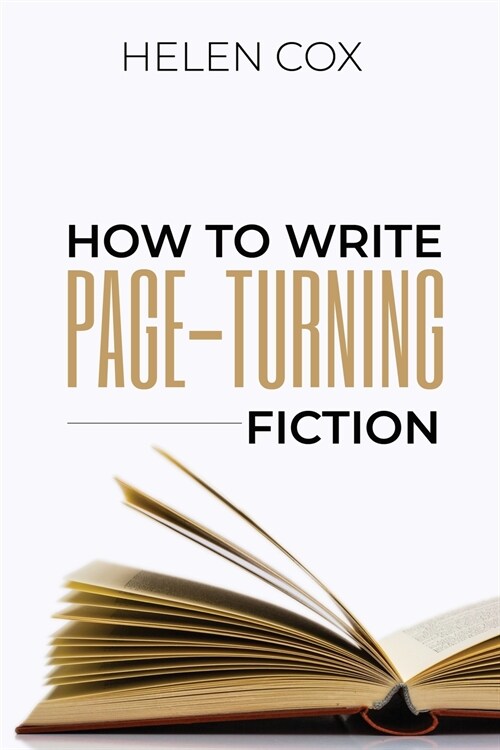 How to Write Page-Turning Fiction: Advice to Authors Book 3 (Paperback)