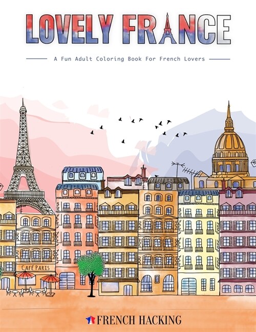 Lovely France - A Fun Adult Coloring Book For French Lovers (Paperback)