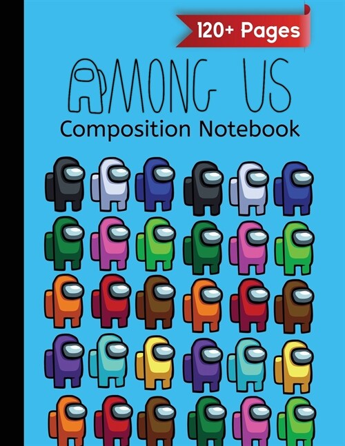 Among Us Composite Notebook: Over 120 Pages Wide Ruled (8.5x11) with Among Us Impostor Colorful Characters Pack Pattern (Paperback)