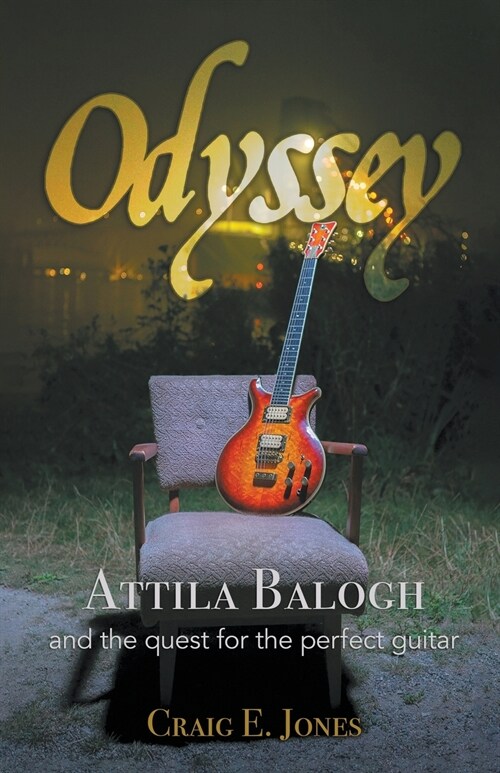 Odyssey: Attila Balogh and the Quest for the Perfect Guitar (Paperback)