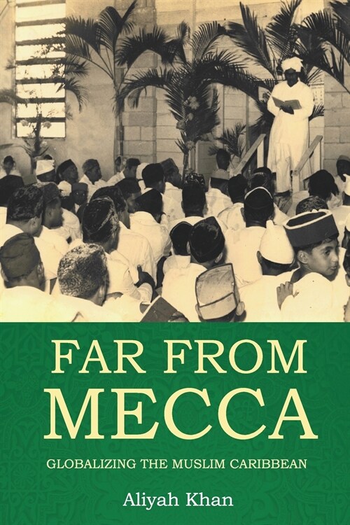 Far from Mecca: Globalizing the Muslim Caribbean (Paperback)