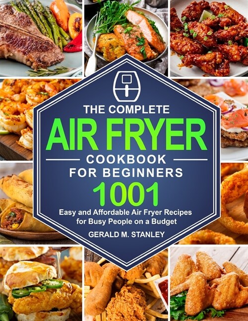 The Complete Air Fryer Cookbook for Beginners: Quick and Easy Mediterranean Diet Recipes for Beginners and Your Whole Family (Paperback)