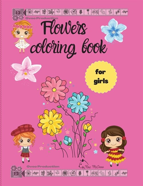 Flowers Coloring Book for girls: - art activites for girls 50 unique designs (Paperback)
