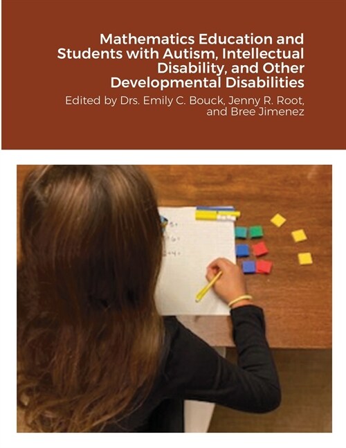 Mathematics Education and Students with Autism, Intellectual Disability, and Other Developmental Disabilities: Edited by Drs. Emily C. Bouck, Jenny R. (Paperback)