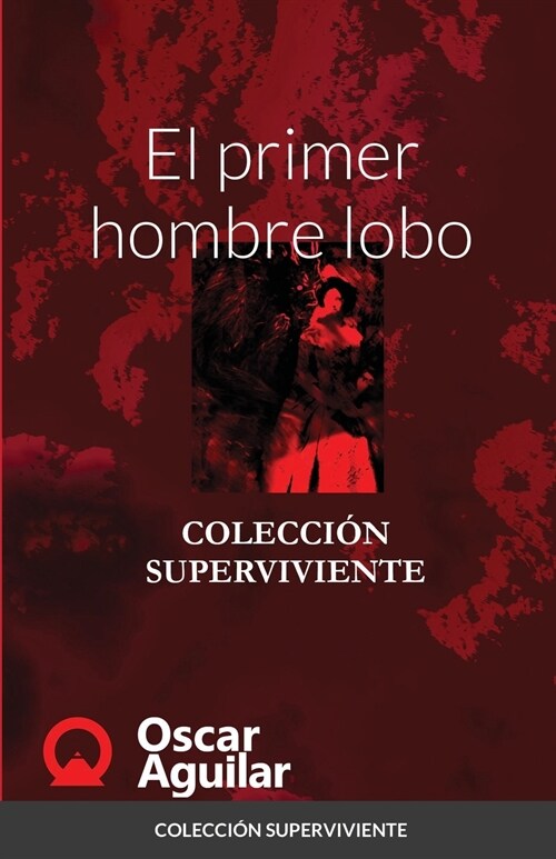 El primer hombre lobo: Colecci? Superviviente (Paperback)