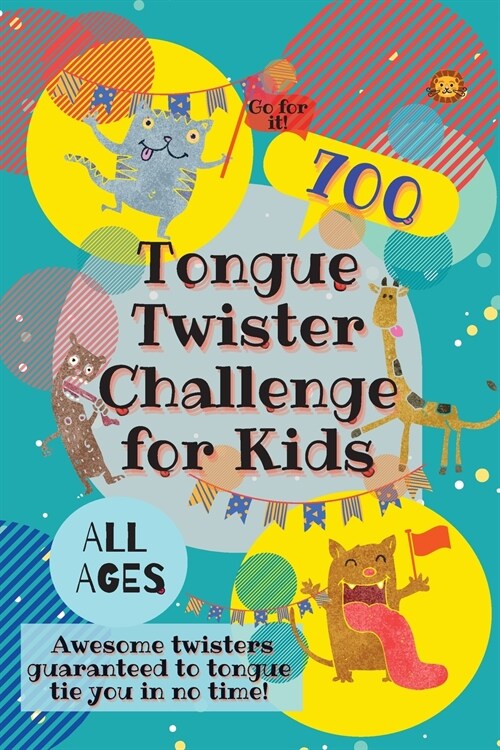 Tongue Twister Challenge for Kids: 700 Awesome Twisters Guaranteed to Tongue Tie You in No Time! (Paperback)