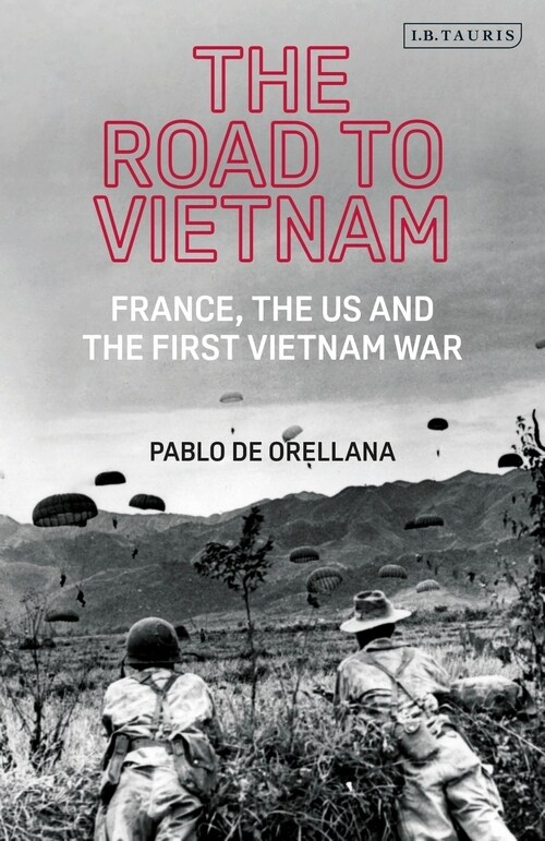 The Road to Vietnam : America, France, Britain, and the First Vietnam War (Paperback)
