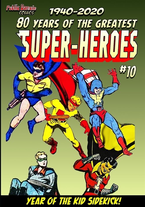 80 Years of The Greatest Super-Heroes #10: The Year of the Kid Sidekick! (Paperback)