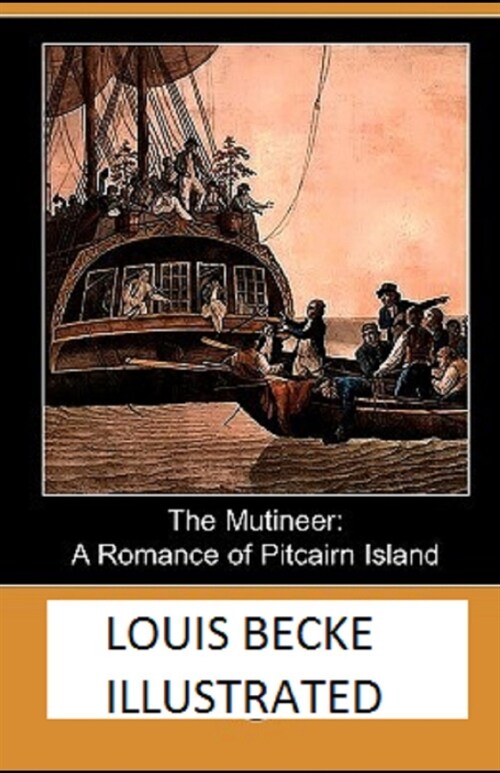 The Mutineer: A Romance of Pitcairn Island Illustrated (Paperback)