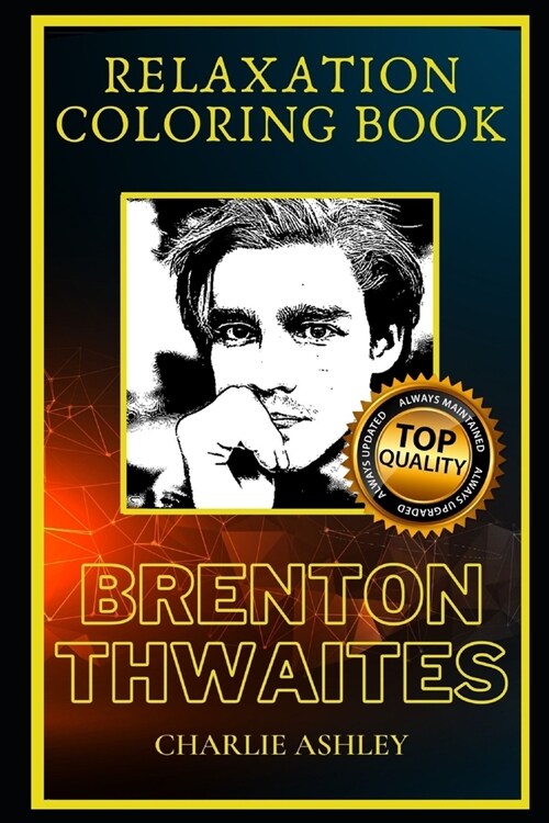 Brenton Thwaites Relaxation Coloring Book: A Great Humorous and Therapeutic 2020 Coloring Book for Adults (Paperback)