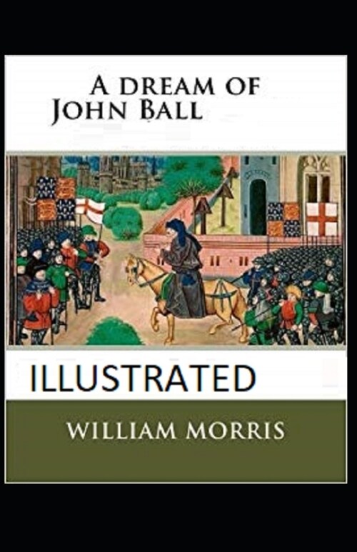 A Dream of John Ball Illustrated (Paperback)