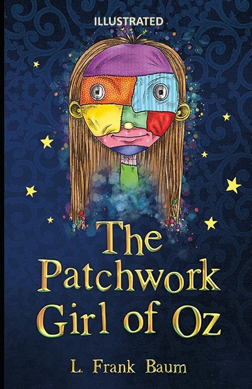 The Patchwork Girl of Oz Illustrated (Paperback)