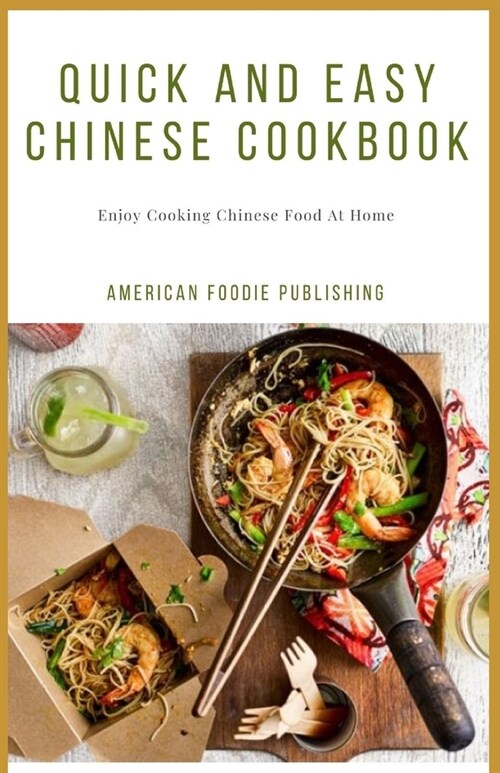 Quick And Easy Chinese Cookbook: Enjoy Cooking Chinese Food At Home (Paperback)