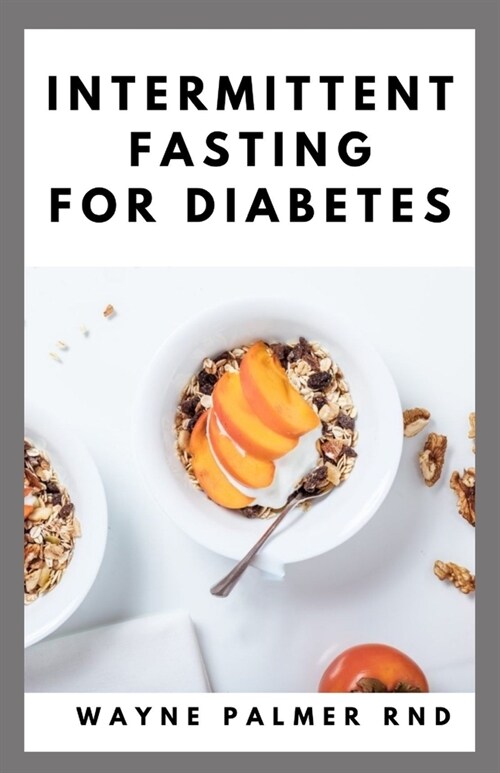 Intermittent Fasting for Diabetes: The Complete Guide to Fasting and Heal Your Body Through Intermittent (Paperback)