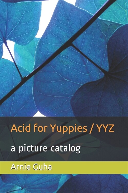 Acid for Yuppies / YYZ: a picture catalog (Paperback)