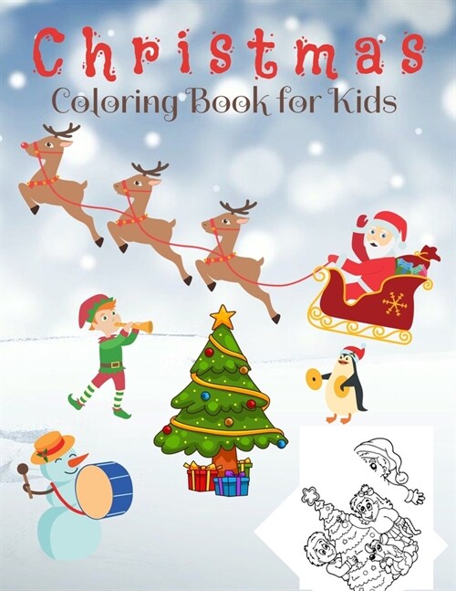 Christmas Coloring Book for Kids: Beautiful Pages to Color with Santa Claus, Reindeer, Snowmen and More - christmas gift for children and present for (Paperback)
