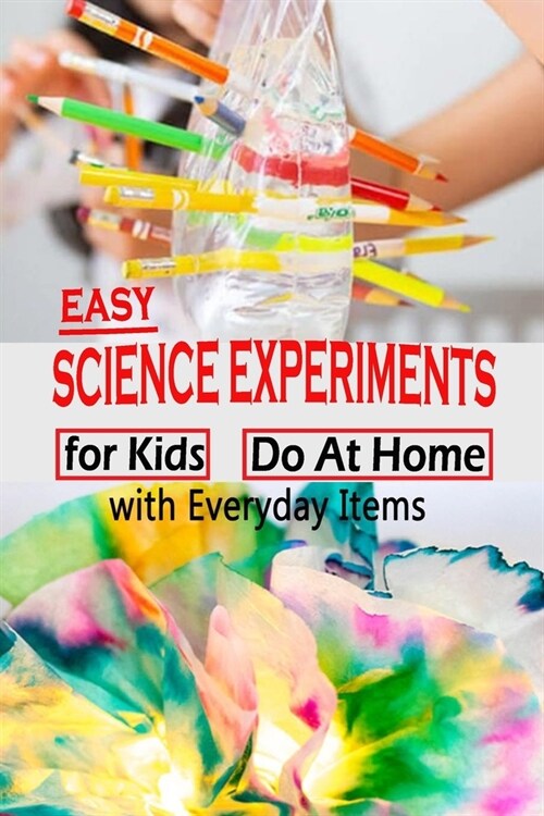 Easy Science Experiments For Kids: Do At Home With Everyday Items: Gift Ideas for Holiday (Paperback)