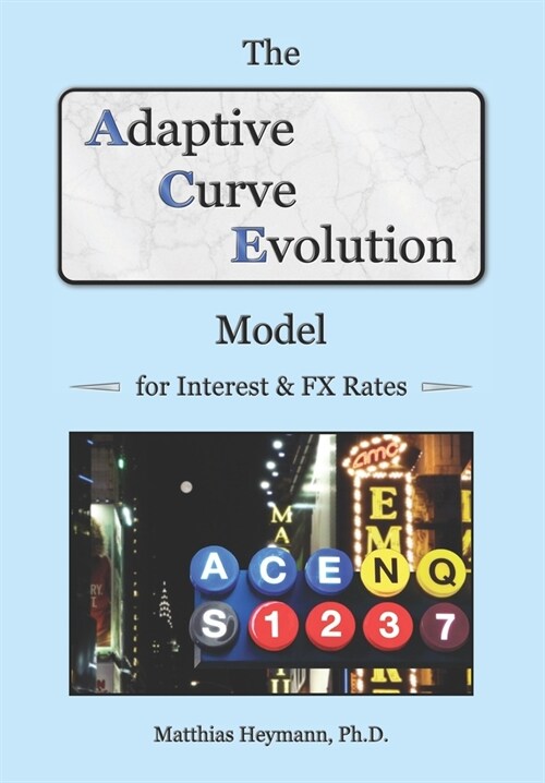 The Adaptive Curve Evolution Model for Interest & FX Rates (Paperback)