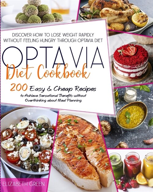 Optavia Diet Cookbook: Discover How to Lose Weight Rapidly without Feeling Hungry through Optavia Diet. 200 Easy&Cheap Recipes to Achieve Sen (Paperback)