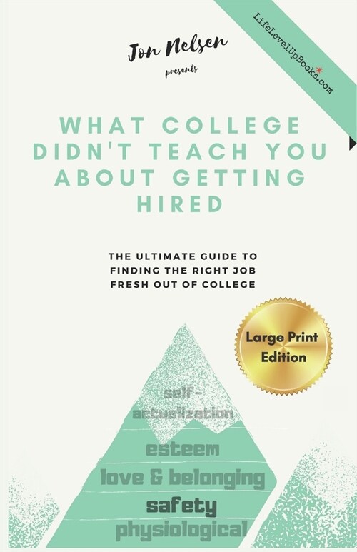 What College Didnt Teach You About Getting Hired (Large Print Edition): The Ultimate Guide to Finding the Right Job Fresh Out of College (Paperback)