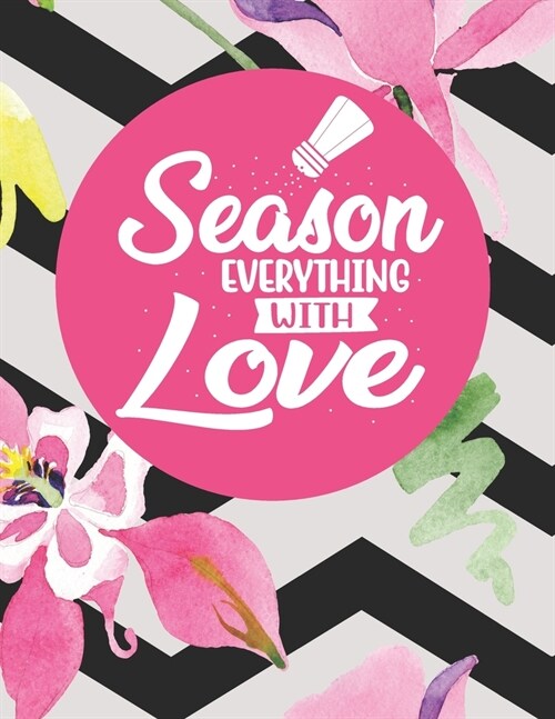Season Everything With Love: Recipe Book To Write In Your Own Recipes (Paperback)