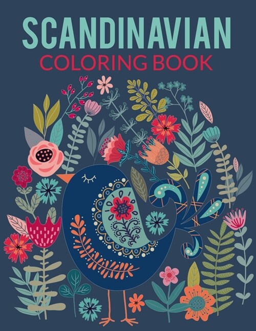 Scandinavian Coloring Book: Natural, Simple, Stress less and Relaxing Coloring for Everyone With Unique Scandinavian-inspired designs of florals, (Paperback)