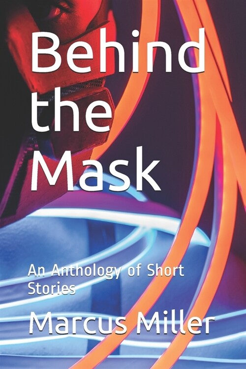 Behind the Mask: An Anthology of Short Stories (Paperback)