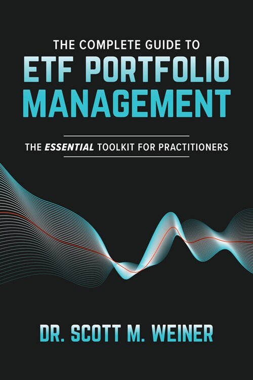 The Complete Guide to Etf Portfolio Management: The Essential Toolkit for Practitioners (Hardcover)