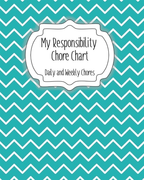 My Responsibility Chore Chart: Daily and Weekly Chores for Children (Paperback)
