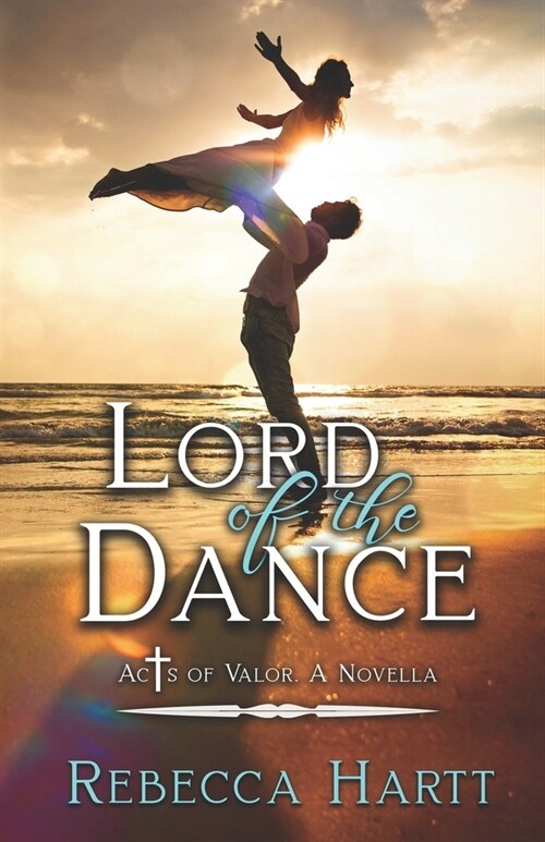 Lord of the Dance: A Novella in the Acts of Valor series (Paperback)