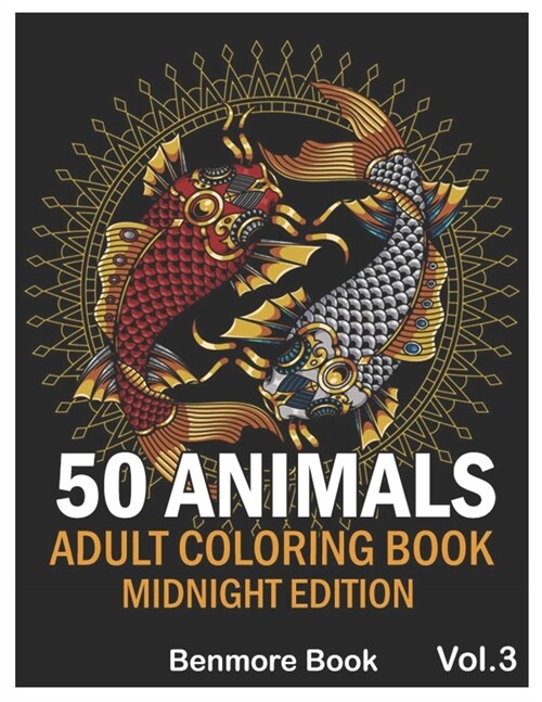 50 Animals: An Adult Coloring Book Midnight Edition with Lions, Elephants, Owls, Horses, Dogs, Cats Stress Relieving Animal Design (Paperback)