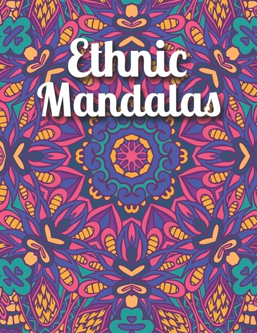 Ethnic Mandalas: An Adult Mandala Coloring Book with intricate detailed Mandalas for Focus, Relax and Skill Improvement (Paperback)
