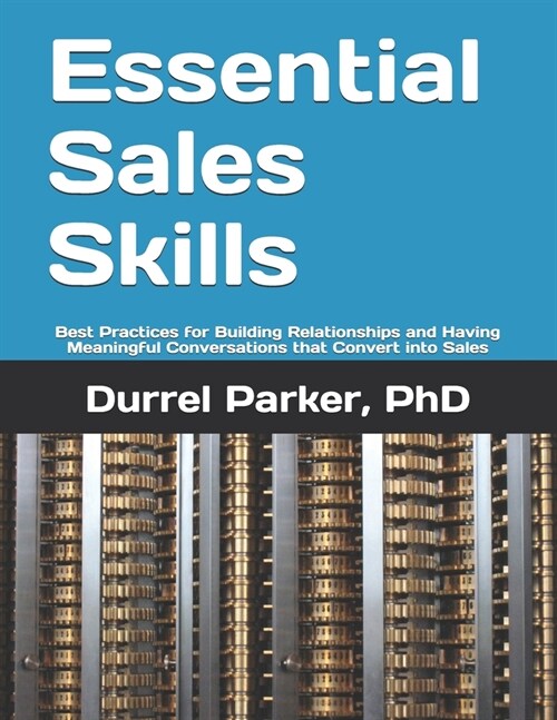 Essential Sales Skills: Best Practices for Building Relationships and Having Meaningful Conversations that Convert into Sales (Paperback)