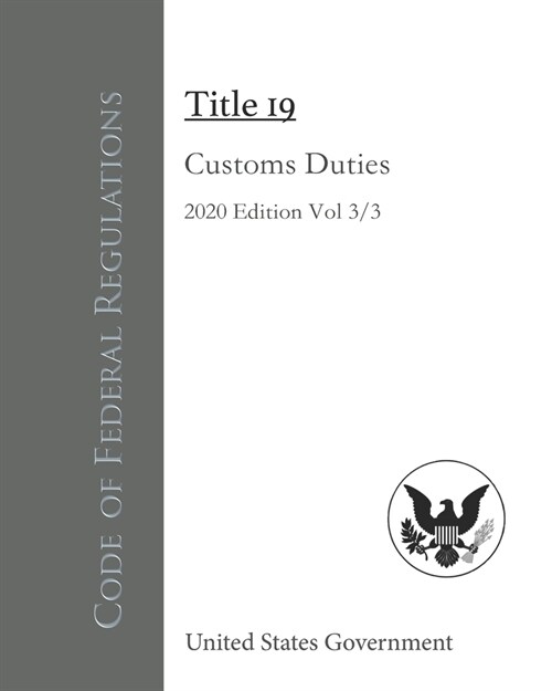 Code of Federal Regulations Title 19 Customs Duties 2020 Edition Volume 3/3 (Paperback)
