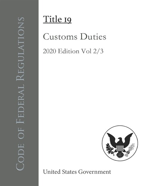 Code of Federal Regulations Title 19 Customs Duties 2020 Edition Volume 2/3 (Paperback)