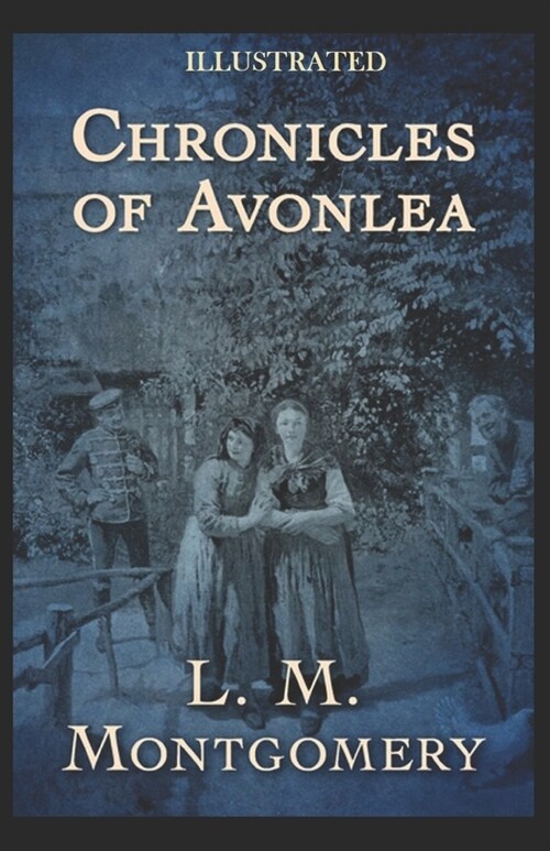 Chronicles of Avonlea Illustrated (Paperback)