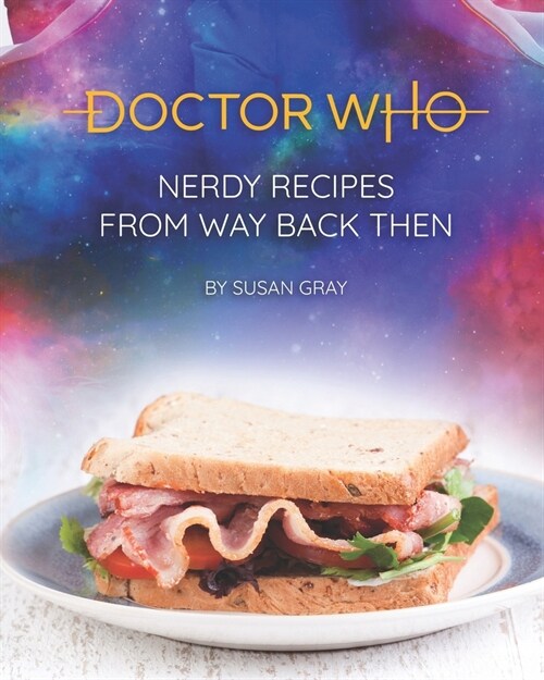 Dr. Who: Nerdy Recipes from Way Back Then (Paperback)