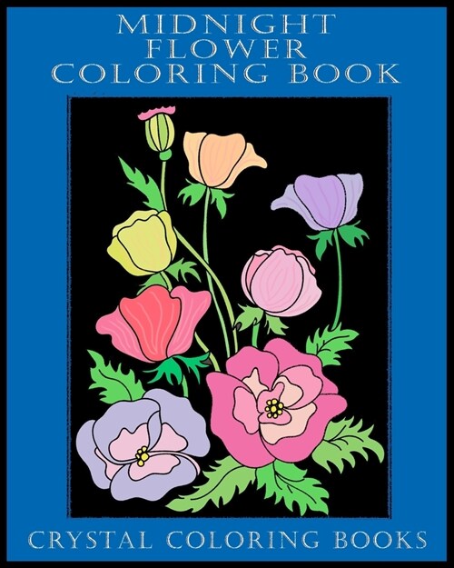 Midnight Flower Coloring Book: 40 Beautiful Flower Designs With A Black Background. A Great Gift For Anyone That Loves Coloring, Including Seniors An (Paperback)