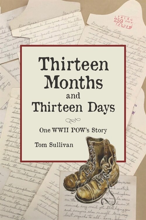 Thirteen Months and Thirteen Days: One WWII POWs Story (Paperback)