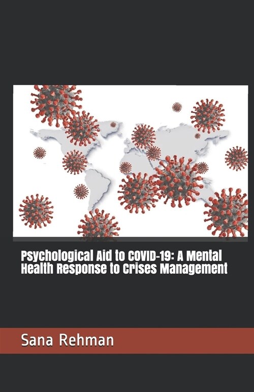 Psychological Aid to COVID-19: A Mental Health Response to Crises Management: Psychological Aid to COVID-19 (Paperback)