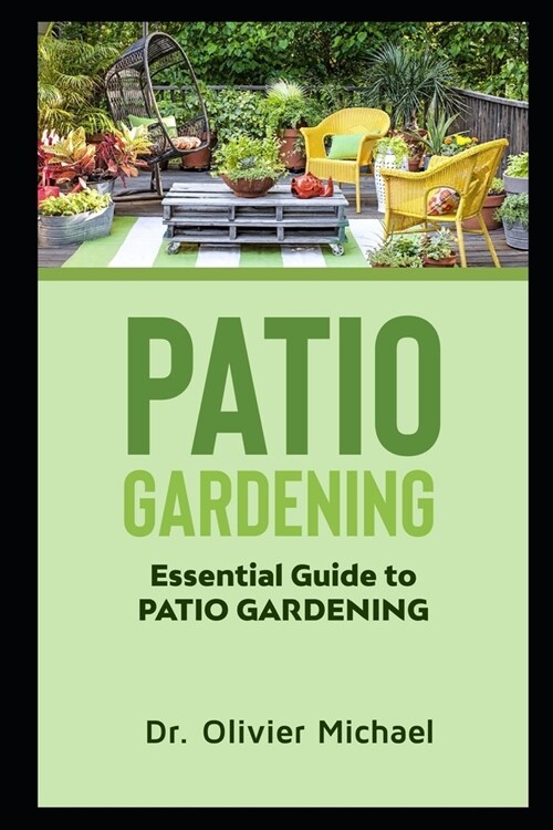 Patio Gardening: Essential Guide to Patio Gardening (Paperback)
