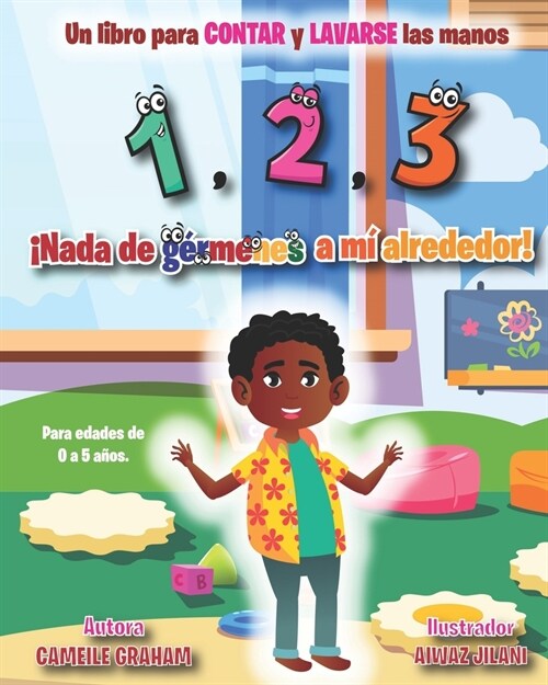 1,2,3 좳ada de g?menes a m?alrededor! Un libro para CONTAR y LAVARSE las manos (Para edades de 0 a 5 a?s) (Paperback)