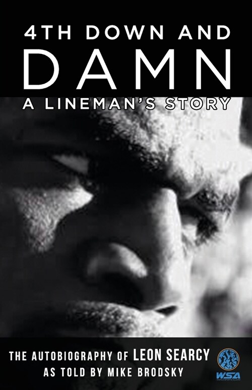 4th Down and Damn: A Linemans Story: The Autobiography of Leon Searcy as Told by Mike Brodsky (Paperback)