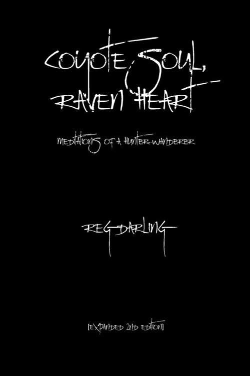 Coyote Soul, Raven Heart: Meditations of a Hunter-Wanderer (Paperback)