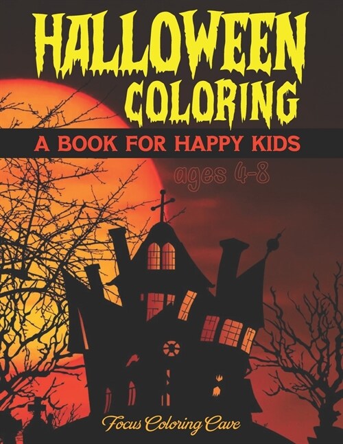 Happy Halloween Coloring Book for Kids Ages 4-8: A Scary Fun Colouring Activity Workbook for Halloween Learning of All Ages Children (Paperback)