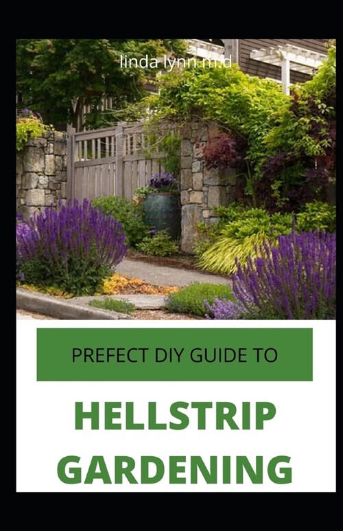 Prefect DIY Guide to Hellstrip Gardening: Prefect DIY Guide To Hellstrip Gardening For Beginners and Dummies (Paperback)