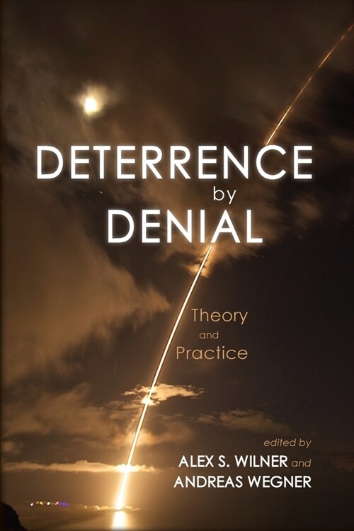 Deterrence by Denial: Theory and Practice (Paperback)