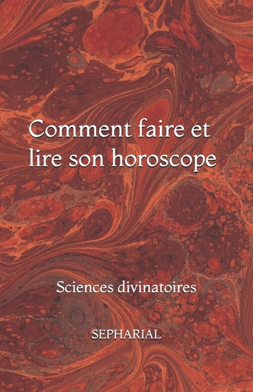 Comment faire et lire son horoscope: Sciences divinatoires (Paperback)