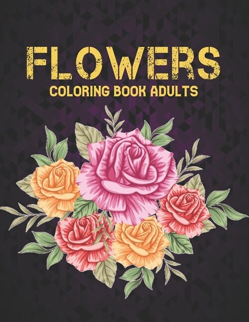 Flowers Adult Coloring Book: Stress Relieving Large Print Coloring Book with Flower Collection Bouquets, Wreaths, Swirls, Patterns, Decorations, In (Paperback)